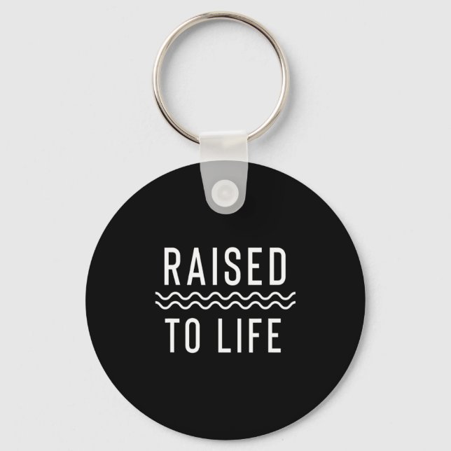 Raised To Life New Christian Baptism _1  Keychain (Front)