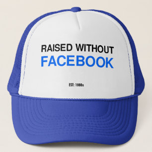 Raised Without Facebook Funny 80s 90s Nostalgia Trucker Hat