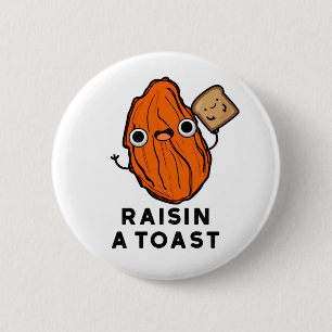 Raisin A Toast Funny Food Pun 2 Inch Round Button