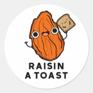 Raisin A Toast Funny Food Pun  Classic Round Sticker