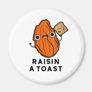 Raisin A Toast Funny Food Pun  Magnet