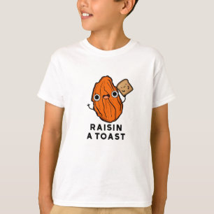 Raisin A Toast Funny Food Pun  T-Shirt