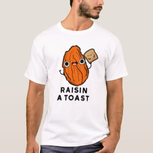 Raisin A Toast Funny Food Pun T-Shirt
