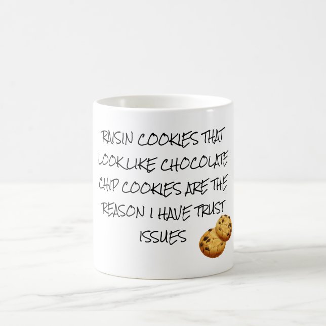 Raisin Cookies Look Like Choc Chip Trust Issues Coffee Mug (Center)