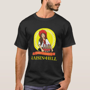 Raisin Hell Funny Beer Lover Cadeau T-shirt