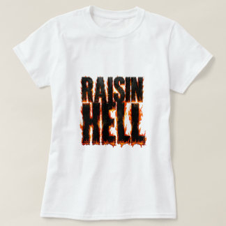🍇 Raisin Hell Funny Food Pun Quote 😈 T-Shirt