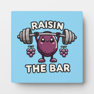 Raisin The Bar - Funny Cute Gym Motivational Plaque