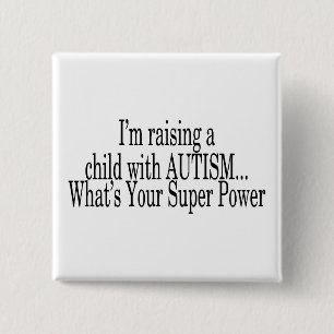 Raising A Child With Autism Whats Your Super Power 2 Inch Square Button