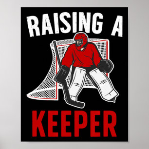Raising A Hockey Keeper Dad Of A Hockey Goalkeeper Poster