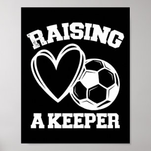 Raising A Keeper Goalie Soccer Goalkeeper's Mom Mo Poster