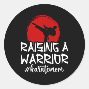 Raising A Warrior Karate Mom Karate Mother Karate Classic Round Sticker