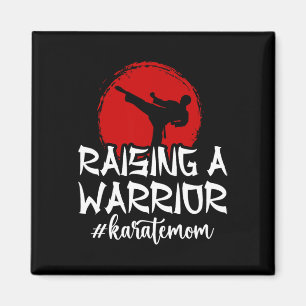 Raising A Warrior Karate Mom Karate Mother Karate Magnet