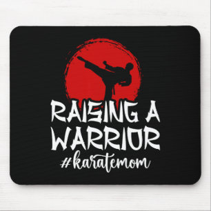 Raising A Warrior Karate Mom Karate Mother Karate Mouse Pad