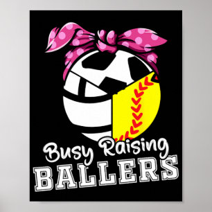 Raising Ballers - Funny Softball Volleyball Soccer Poster