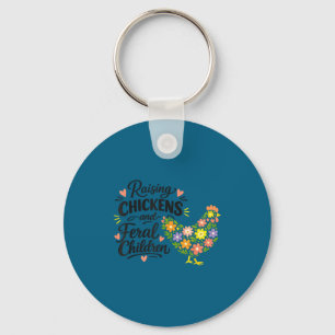 Raising chickens and feral children funny farm keychain