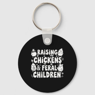Raising Chickens And Feral Children Funny Farming Keychain