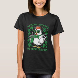 Raising Chickens and Feral Children Irish Chicken  T-Shirt