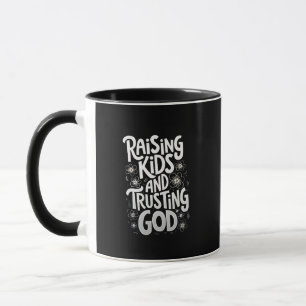 Raising Kids and Trusting God Mothers Day  Mug