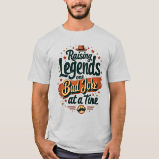Raising Legends One Joke at a Time – Dad Shirt