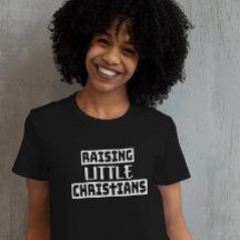 Raising Little Christians Ladies T-Shirt