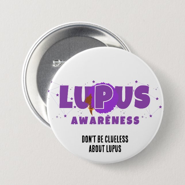 Raising LUPUS AWARENESS Don't Be Clueless 3 Inch Round Button (Front & Back)