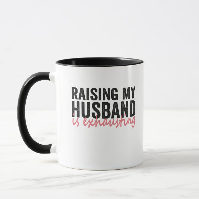 Raising My Husband Is Exhausting Funny Couple Gift Mug (Left)