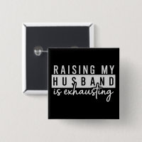 Raising My Husband is Exhausting Funny Wife Humour