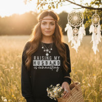 Raising My Husband is Exhausting Funny Wife Humour