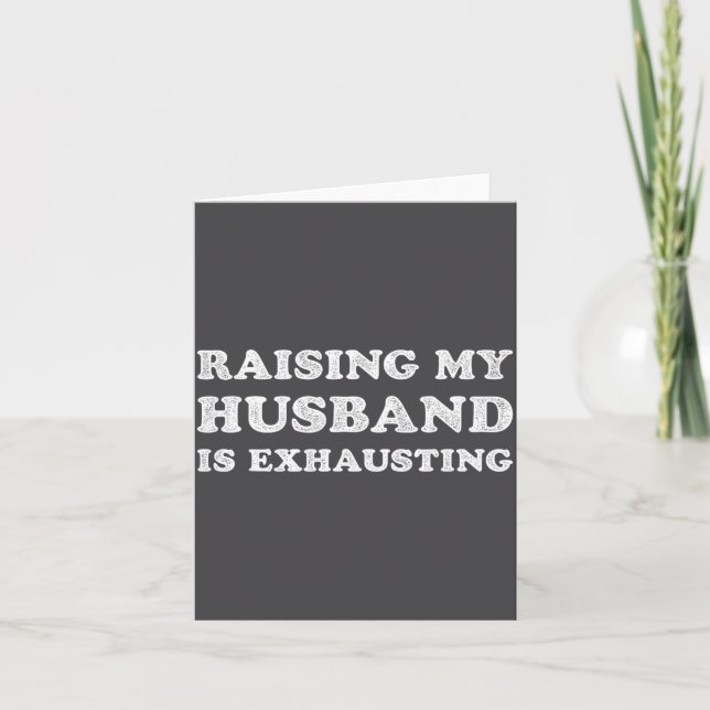 Raising My Husband Is Exhausting Funny Wife Valent Card (Front)