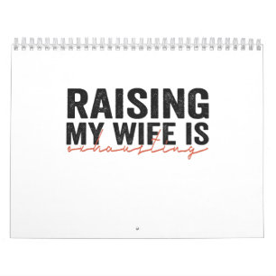 Raising my Wife is Exhausting Funny Couples Wife's Calendar