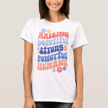 Raising Strong Beautiful Powerful Humans Mom Tee