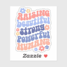 Raising Strong Beautiful Powerful Kids Mom Sticker