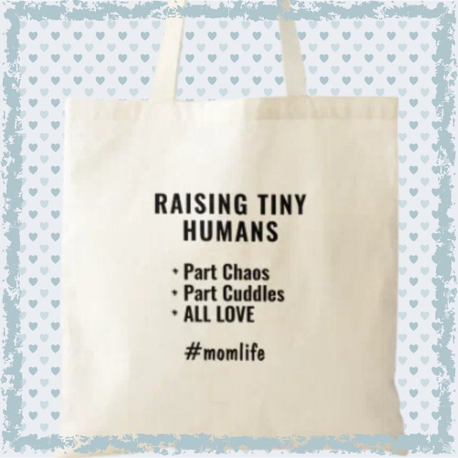 Raising Tiny Humans Funny Mom Slogan Modern Mom Tote Bag (Shop now and share the joys and challenges of motherhood!)
