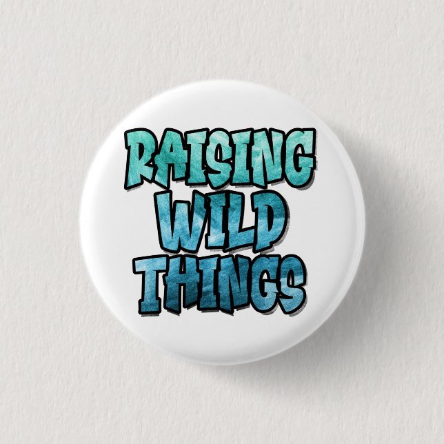 Raising Wild Things  1 Inch Round Button (Front)