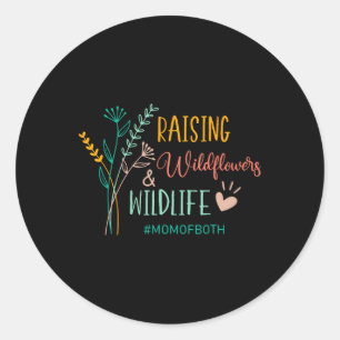 Raising Wildflowers And Wildlife Mom Of Both Mom M Classic Round Sticker