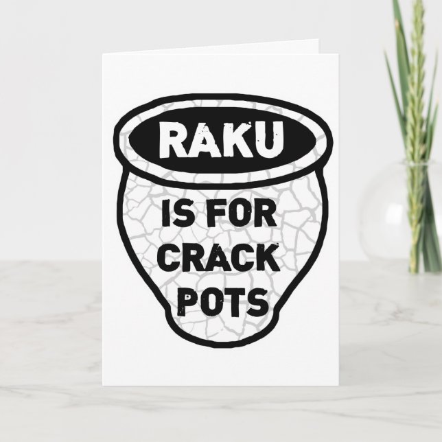 Raku is for Crack Pots Potters Card (Front)
