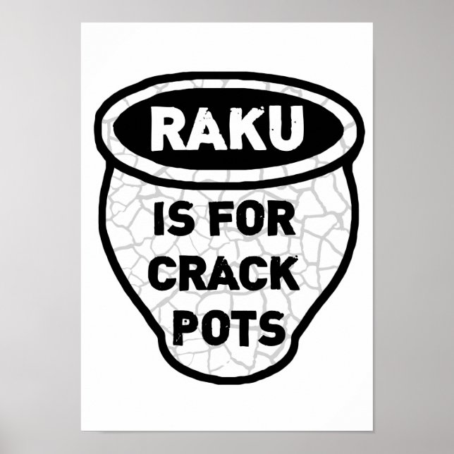 Raku is for Crack Pots Potters Poster (Front)