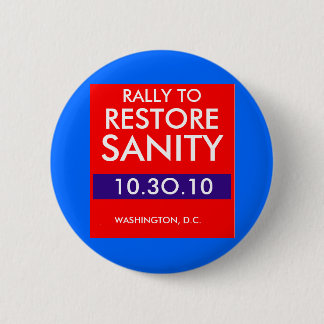 RALLY TO RESTORE SANITY 2 INCH ROUND BUTTON
