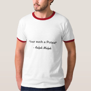 Ralph Malph Quote - Potsie T-Shirt
