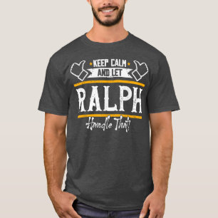 RalphKeep Calm and let Ralph handle that  T-Shirt
