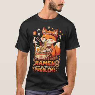 Ramen Before Problems Cute Kawaii Ramen Lover  T-Shirt