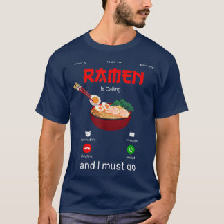 Ramen Is Calling & I Must Go, Enjoy Japanese Ramen T-Shirt