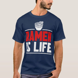 Ramen Is Life Anime Japanese Noodle Soup 1583 T-Shirt
