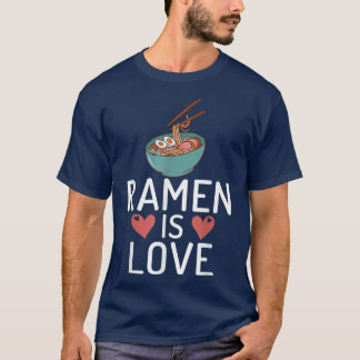 Ramen is Love Ramen Lover T-Shirt