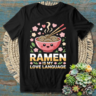 Ramen Is My Love Language - Cozy Foodie Vibes T-Shirt