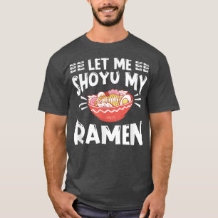 Ramen Japan Kawaii Noodle Bowl Pun Shoyu1025 T-Shirt