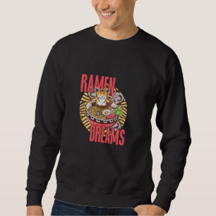 Ramen Japanese Noodle Soup Cat Ramen Dreams Sweatshirt