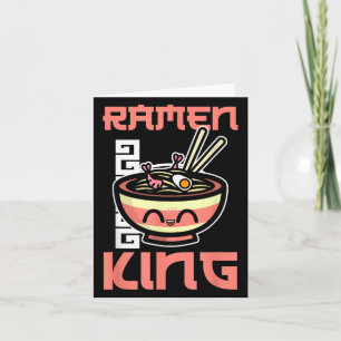 Ramen King Ramen Noodles Lover Funny Quote For Men Card