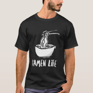 Ramen Life Funny Graphic Noodles Soup Lovers T-Shirt