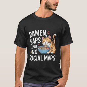Ramen Naps and No Social Maps Cozy Indoor Cat T-Shirt